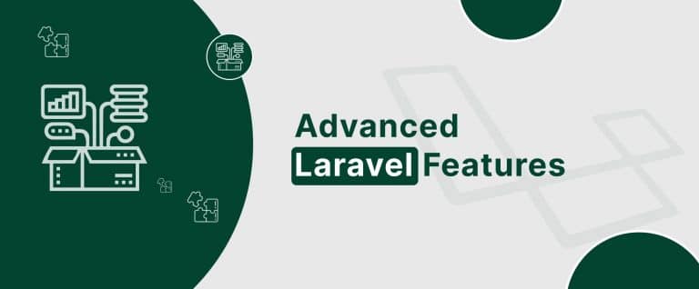 Exploring Advanced Laravel Features – Enhance Your Applications