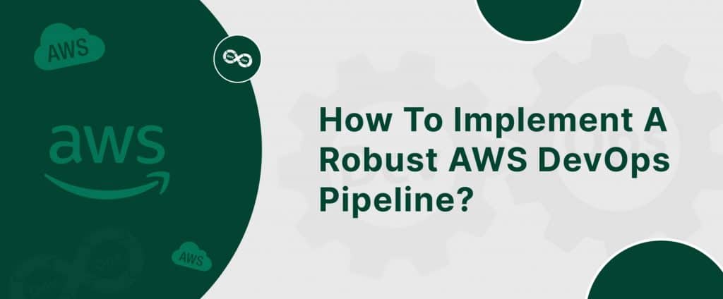 Learn how to implement a robust AWS DevOps pipeline
