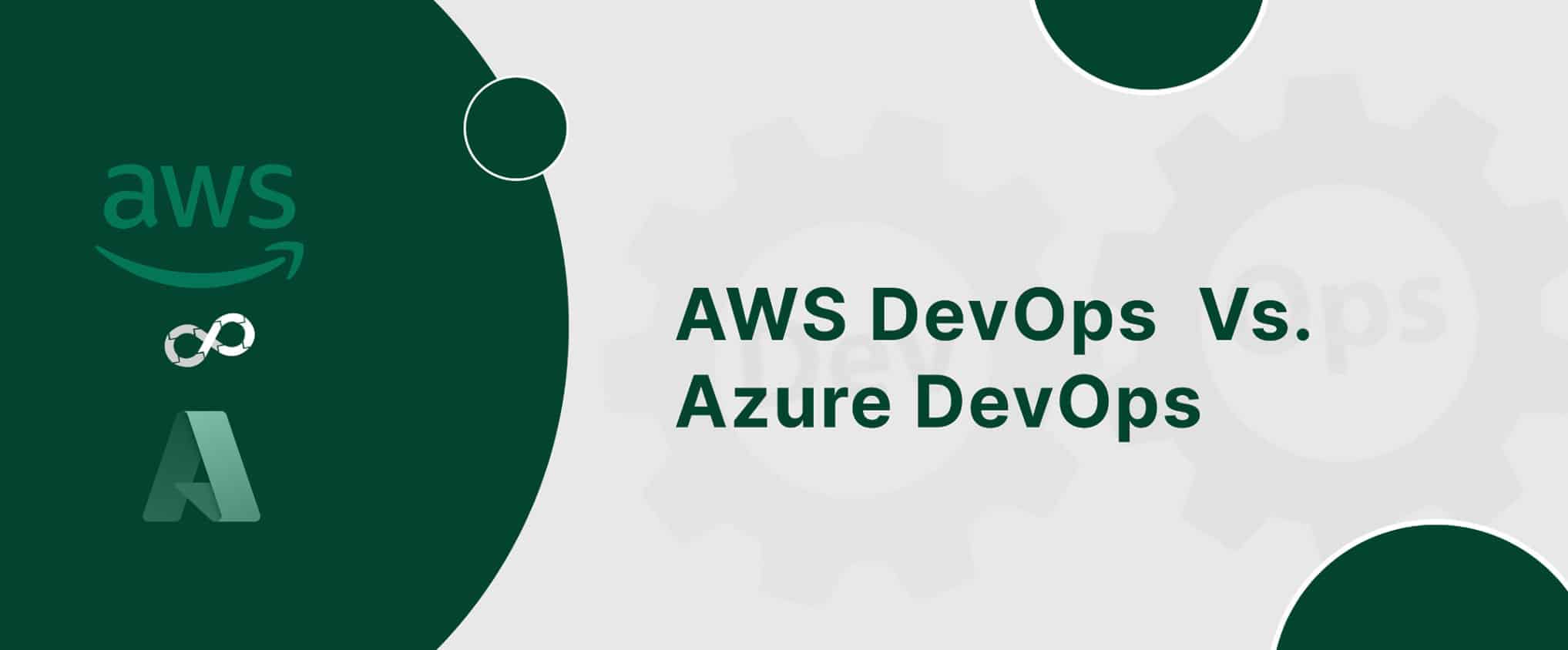 Compare AWS DevOps vs Azure DevOps and know which is best for you