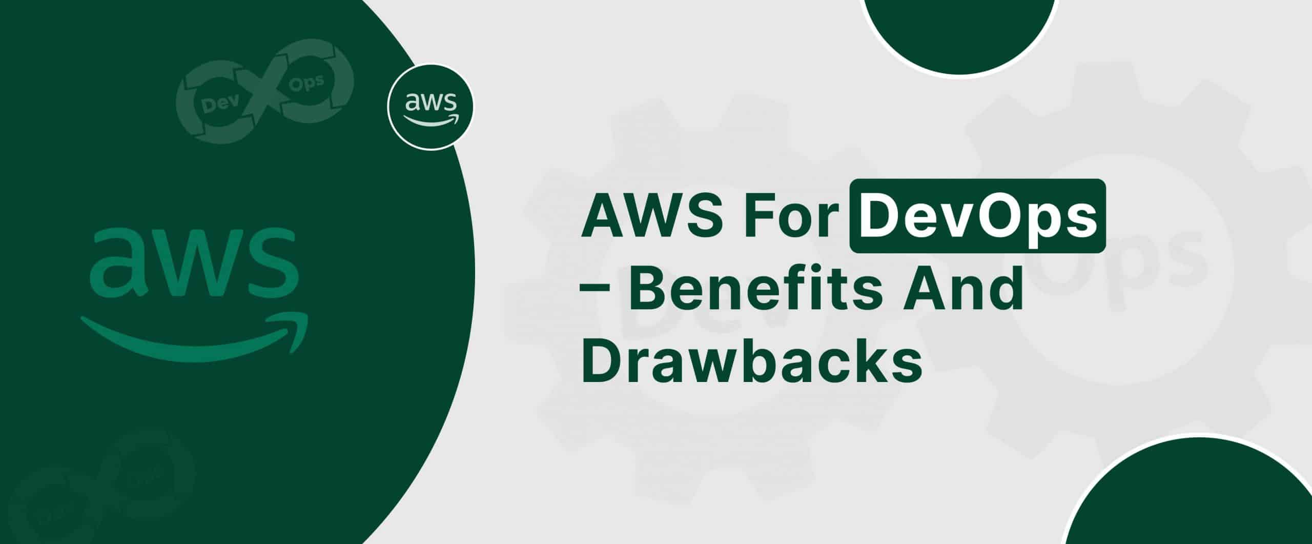 Learn the benefits and drawbacks of AWS for DevOps