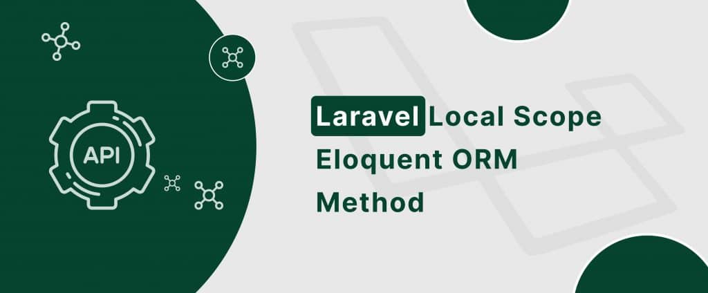 Learn and master laravel local scopes with Eloquent ORM method