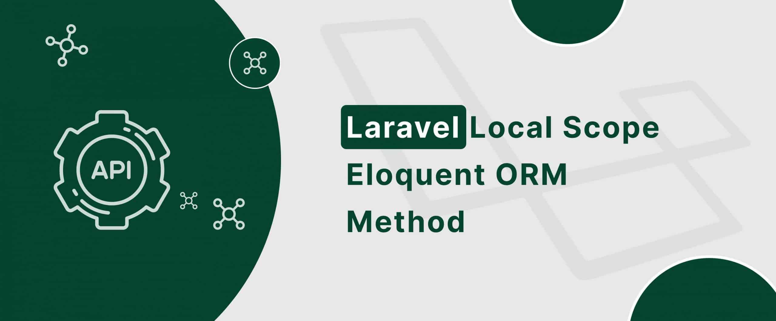 Learn and master laravel local scopes with Eloquent ORM method