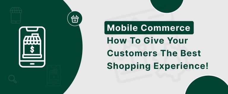 Mobile Commerce – How to Give Your Customers The Best Shopping Experience!
