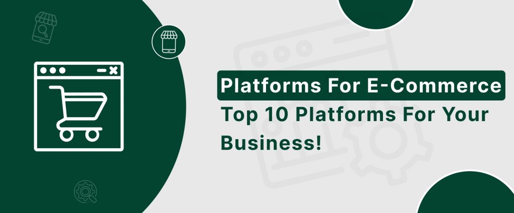 Explore the top 10 platforms for your ecommerce business