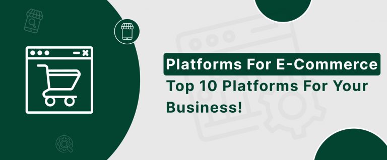 Platforms for ECommerce: Top 10 Platforms for Your Business!