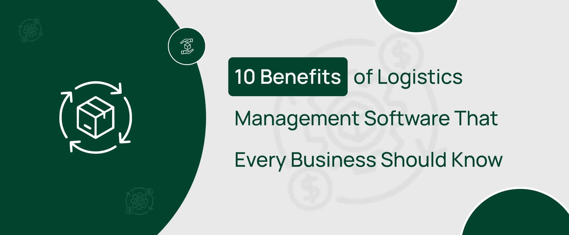 Explore the main benefits of logistics management software
