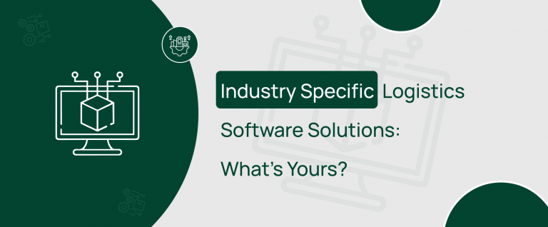 Industry Specific Logistics Software Solutions: What’s Yours?