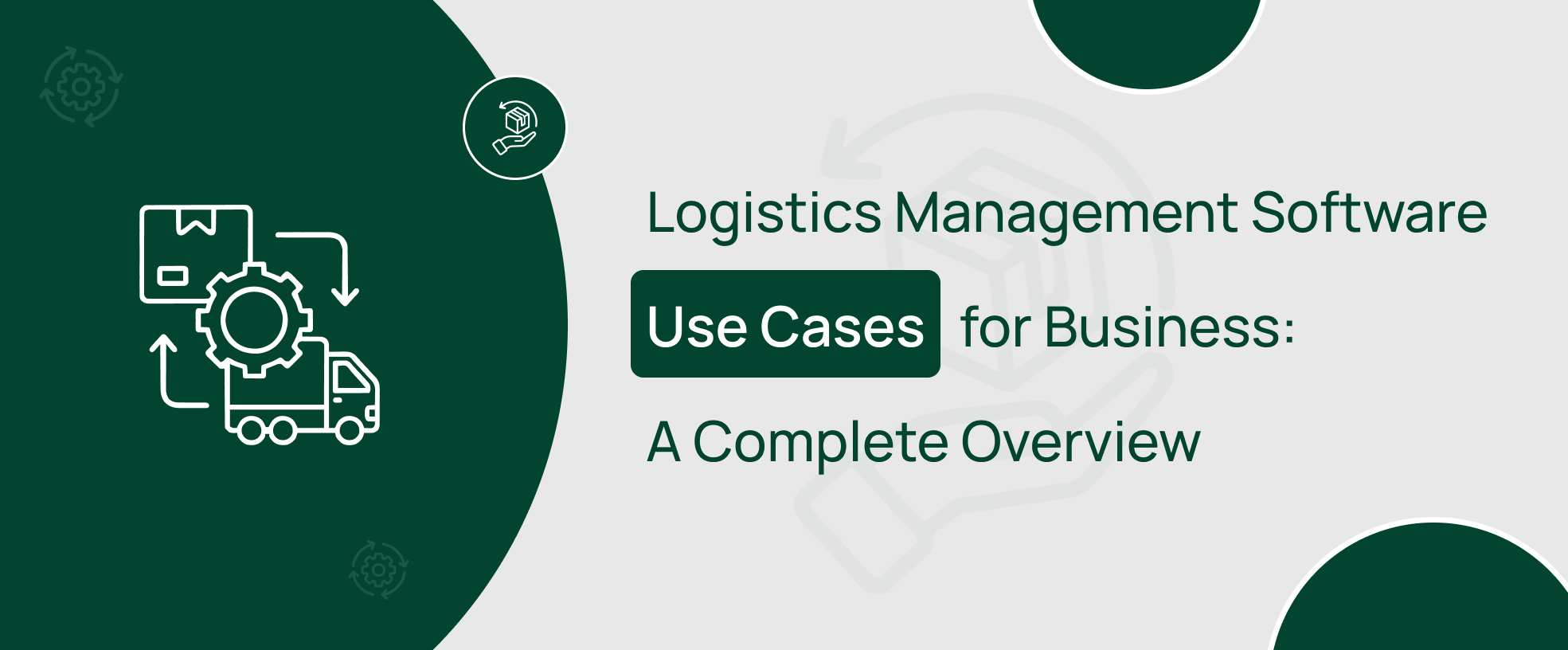 Know the top use cases of logistics management software
