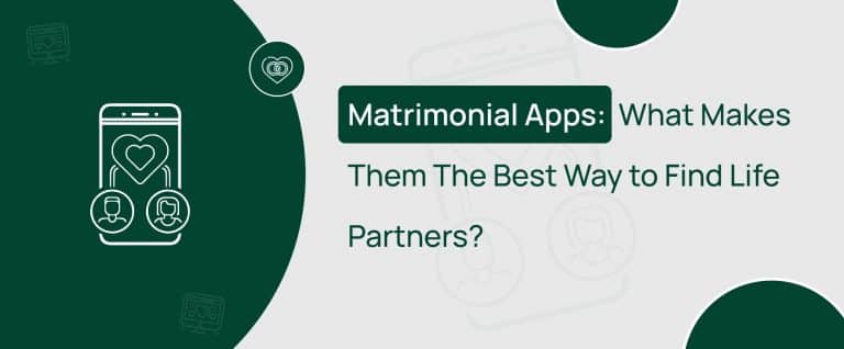 Matrimonial Apps: Features, Benefits, And Their Importance