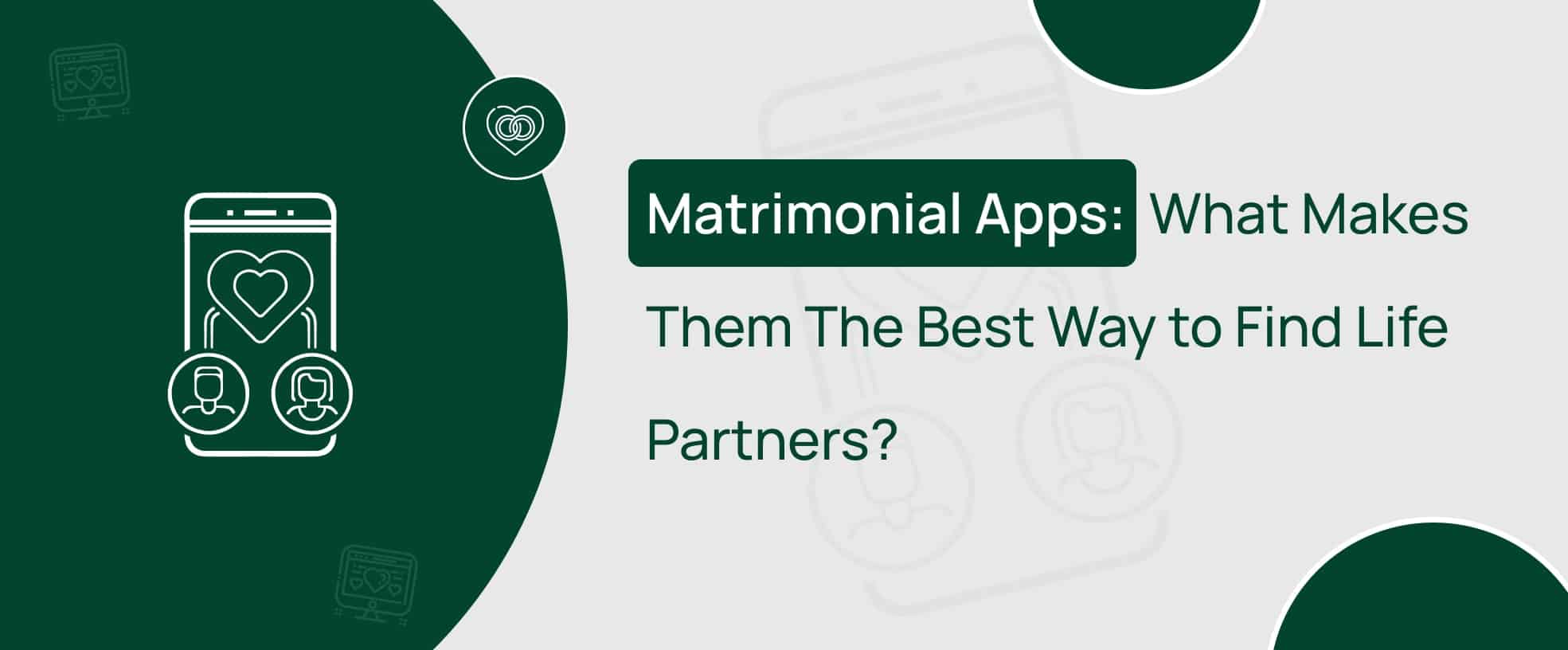 Learn about matrimonial apps, their features, benefits and importance
