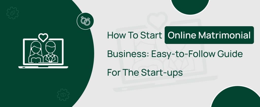 Learn how to start an online matrimonial business successfully