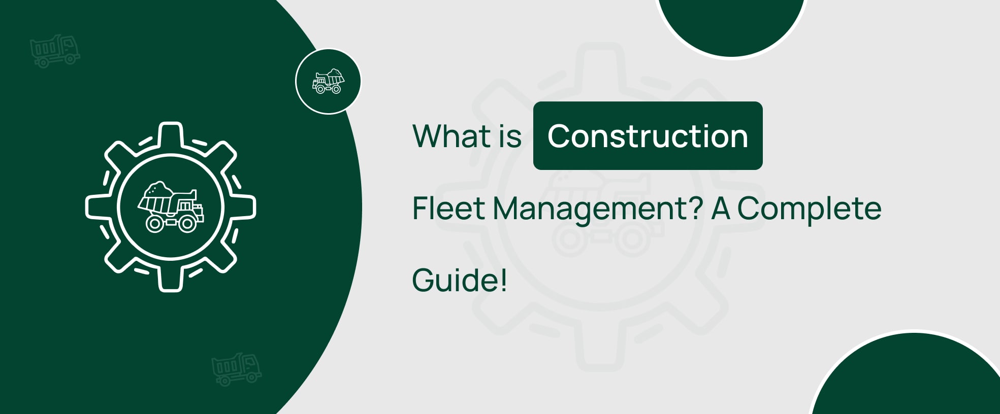 Understand in detail about construction fleet management
