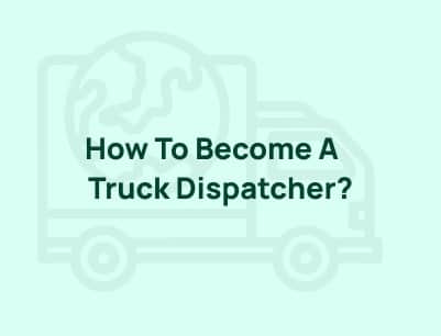 How To Become A Truck Dispatcher?