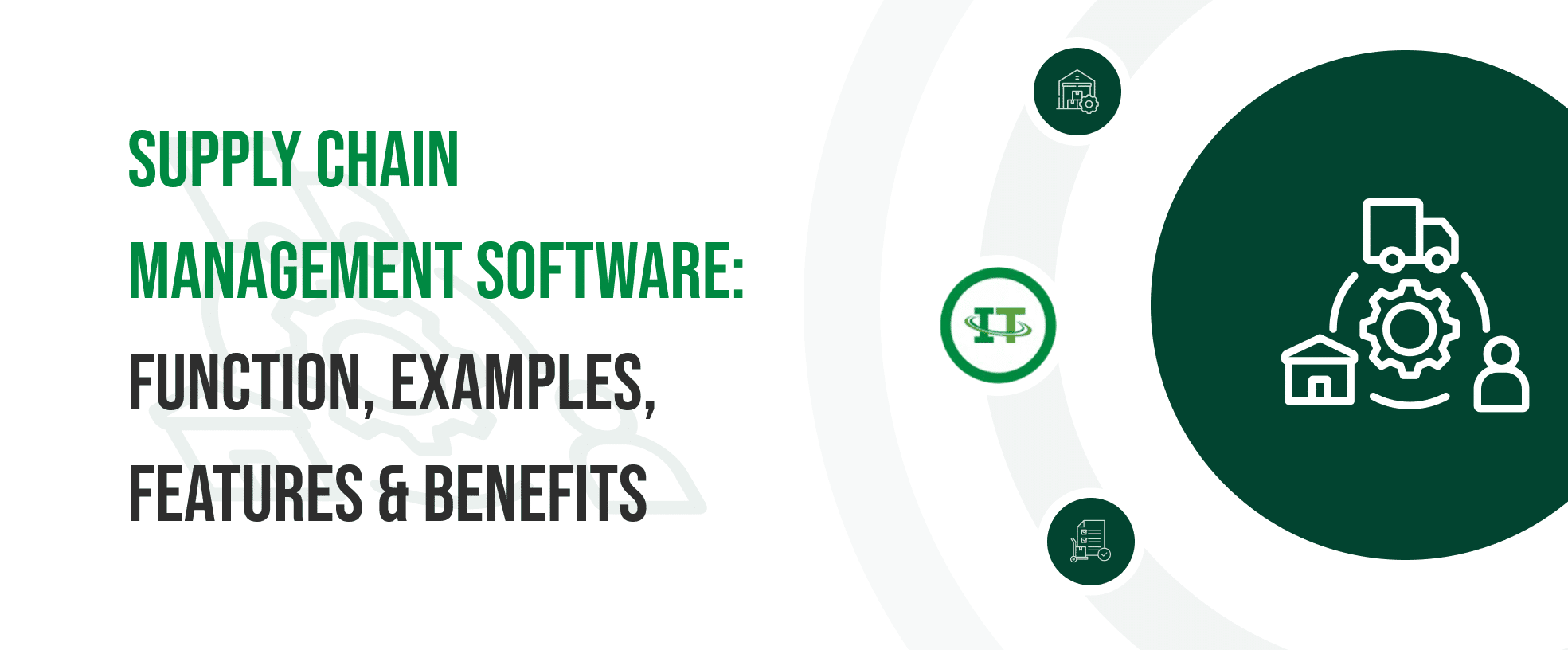 Understand the supply chain management software's function, features, benefits, and know leading examples