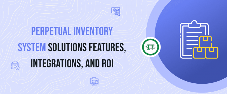 Perpetual Inventory System Solutions Features, Integrations, and ROI